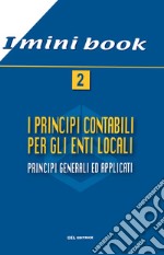 I principi contabili per gli enti locali. Principi generali ed applicati libro