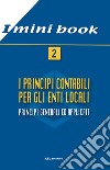 I principi contabili per gli enti locali. Principi generali ed applicati libro