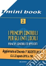 I principi contabili per gli enti locali. Principi generali ed applicati. Aggiornato al Decreto 1° agosto 2019. G. U. 22 agosto 2019, n. 196. Vol. 2 libro