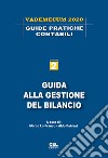 Guida alla gestione del bilancio. Vademecum 2020 libro di Lo Franco M. (cur.) Fabiani A. (cur.) Braccini P. (cur.)