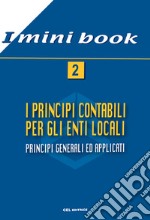 I principi contabili per gli enti locali. Principi generali ed applicati libro