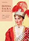 Donna sacra di Sicilia. Il mito, la storia e la tradizione popolare libro