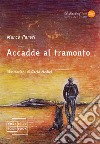 Accadde al tramonto libro di Pareti Marco