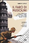 Il faro di Mussolini. L'opera coloniale più controversa e il sogno dell'Impero della Somalia Italiana. 1889-1941 libro