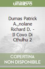 Dumas Patrick A.,nolane Richard D. - Il Covo Di Cthulhu 2 libro