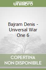 Bajram Denis - Universal War One 6 libro
