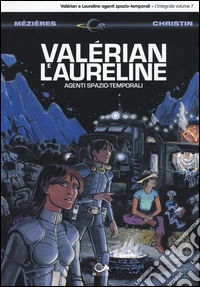 Valérian e Laureline agenti spazio-temporali. Vol. 7 libro