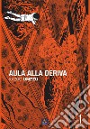 Aula alla deriva. Vol. 1 libro