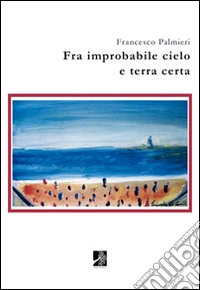 Fra improbabile cielo e terra certa