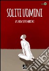 Soliti uomini libro di Settembrini Andrea