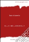 Blue Melancholy libro di Albarello Sara