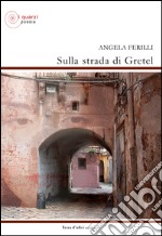 Sulla strada di Gretel