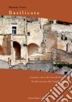 Basilicata. La Lucania: terra dei boschi bruciati (guida narrata coi luoghi e il resto) libro