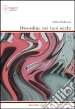 Disordine nei tuoi occhi