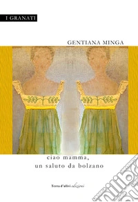 Ciao mamma, un saluto da Bolzano libro