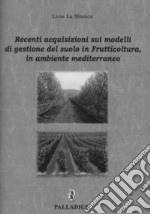 Recenti acquisizioni sui modelli di gestione del suolo in frutticoltura, in ambiente mediterraneo