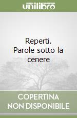 Reperti. Parole sotto la cenere libro