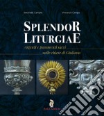 Splendor liturgiae. Argenti e paramenti sacri nelle chiese di Giuliana libro