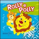 Rolly e Polly. Ediz. illustrata libro