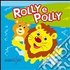 Rolly e Polly. Ediz. illustrata libro