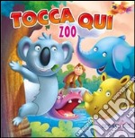 Tocca qui animali zoo. Ediz. illustrata libro