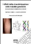 I difetti della cheratinizzazione nelle malattie genetiche. 300 genodermatosi sindromiche e isolate libro