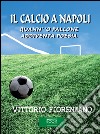 Il calcio a Napoli. Quann' 'o pallone addiventa poesia libro