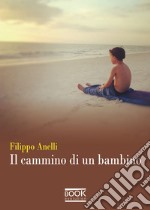 Il cammino di un bambino libro