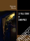 Le folli storie di Simon Mace libro di Mazza Simone