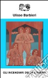 Gli incendiari della Comune libro di Barbieri Ulisse