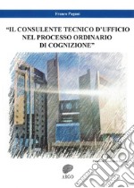 Il consulente tecnico d'ufficio nel processo ordinario di cognizione libro