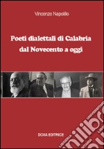 Poeti dialettali di Calabria dal Novecento a oggi libro