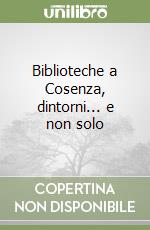 Biblioteche a Cosenza, dintorni... e non solo libro