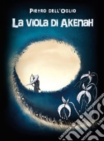 La viola di Akenah libro