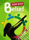 Live your belief!. Storie della Tribù libro