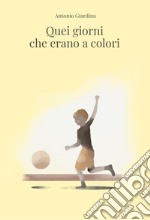 Quei giorni che erano a colori libro