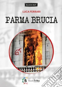 Parma brucia