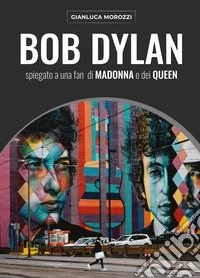 Bob Dylan spiegato a una fan di Madonna e dei Queen