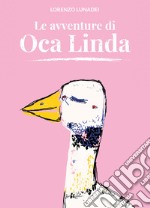 Le avventure di Oca Linda. Ediz. a colori