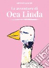 Le avventure di Oca Linda. Ediz. a colori libro