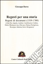 Regesti per una storia. Vol. 1: Regesti di documenti (1519-1709) libro