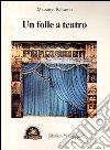 Un folle a teatro libro di Balsamo Massimo