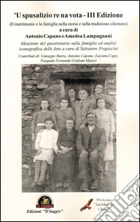 «U spusalizio re na vota». Il matrimonio nella storia e nella tradizione cilentana cilentana libro