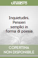 Inquietudini. Pensieri semplici in forma di poesia libro