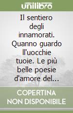 Il Sentiero Degli Innamorati Quanno Guardo Ll Uocchie Tuoie Le Piu Belle Poesie D Amore Del Premio San Valentino Gaeta L Cur E Russo S Cur Edizioni Il Saggio 16