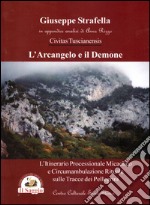 L'arcangelo e il demone. L'itinerario processionale micaelico e circumambulazione rituale sulle tracce dei pellegrini libro