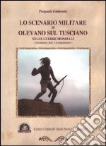 Lo scenario militare di Olevano sul Tusciano nelle guerre mondiali. Documenti, foto e testimonianze