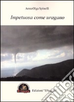 Impetuosa come uragano