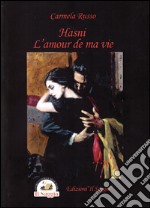 Hasni. L'amour de ma vie. Ediz. multilingue libro