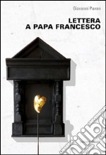 Lettera a papa Francesco libro